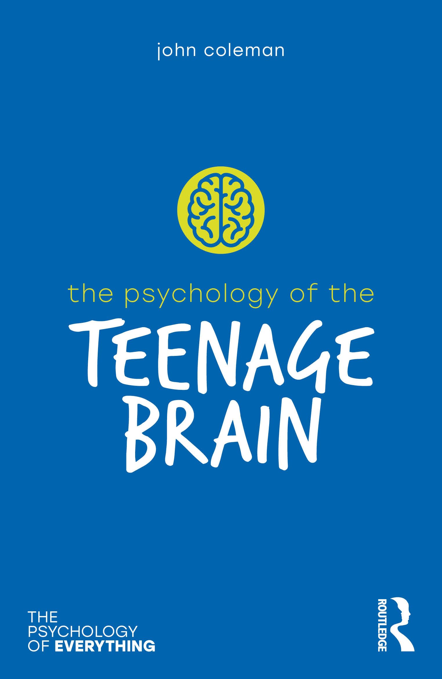 The Psychology of the Teenage Brain (Psychology of Everything)