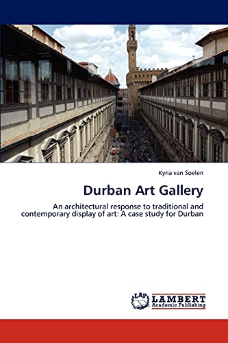 Durban Art Gallery: An architectural response to traditional and contemporary display of art: A case study for Durban