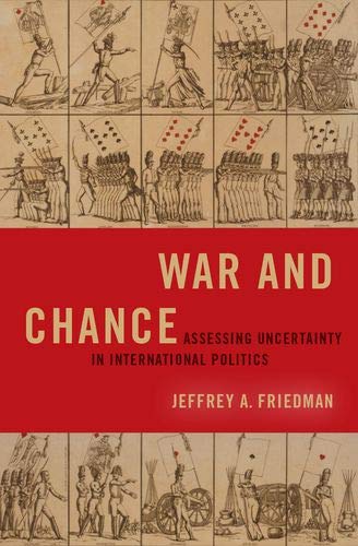 War and Chance: Assessing Uncertainty in International Politics (Bridging the Gap)