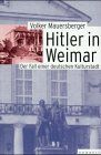 Hitler in Weimar. Der Fall einer deutschen Kulturstadt