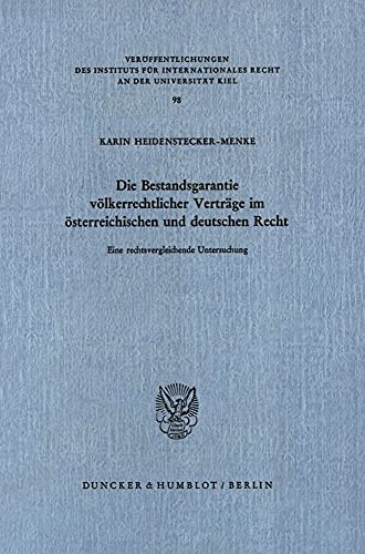 Die Bestandsgarantie völkerrechtlicher Verträge im österreichischen und deutschen Recht.: Eine rechtsvergleichende Untersuchung. (Veröffentlichungen ... Recht an der Universität Kiel, Band 98)