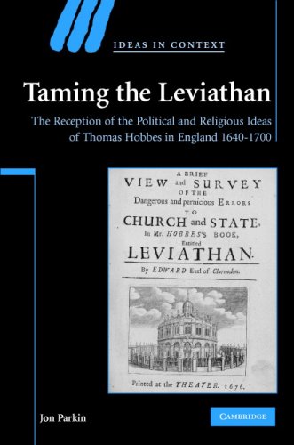 Taming the Leviathan: The Reception of the Political and Religious Ideas of Thomas Hobbes in England 1640–1700 (Ideas in Context, Band 82)