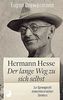 Hermann Hesse: Der lange Weg zu sich selbst: Zur Sprengkraft eines literarischen Denkers