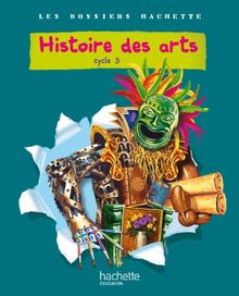 Histoire des arts : cycle 3, livre élève