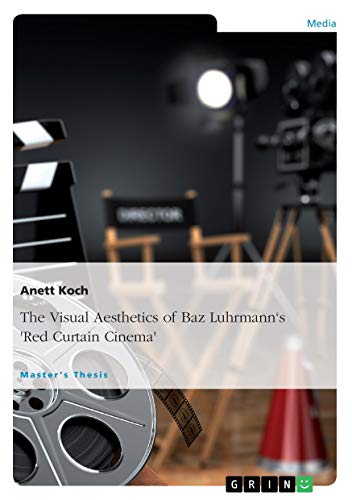 The Visual Aesthetics of Baz Luhrmann's Red Curtain Cinema
