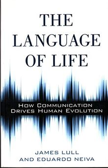 The Language of Life: How Communication Drives Human Evolution