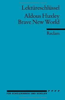 Aldous Huxley: Brave New World. Lektüreschlüssel