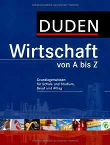 Duden Wirtschaft von A bis Z: Grundlagenwissen für Schule und Studium, Beruf und Alltag