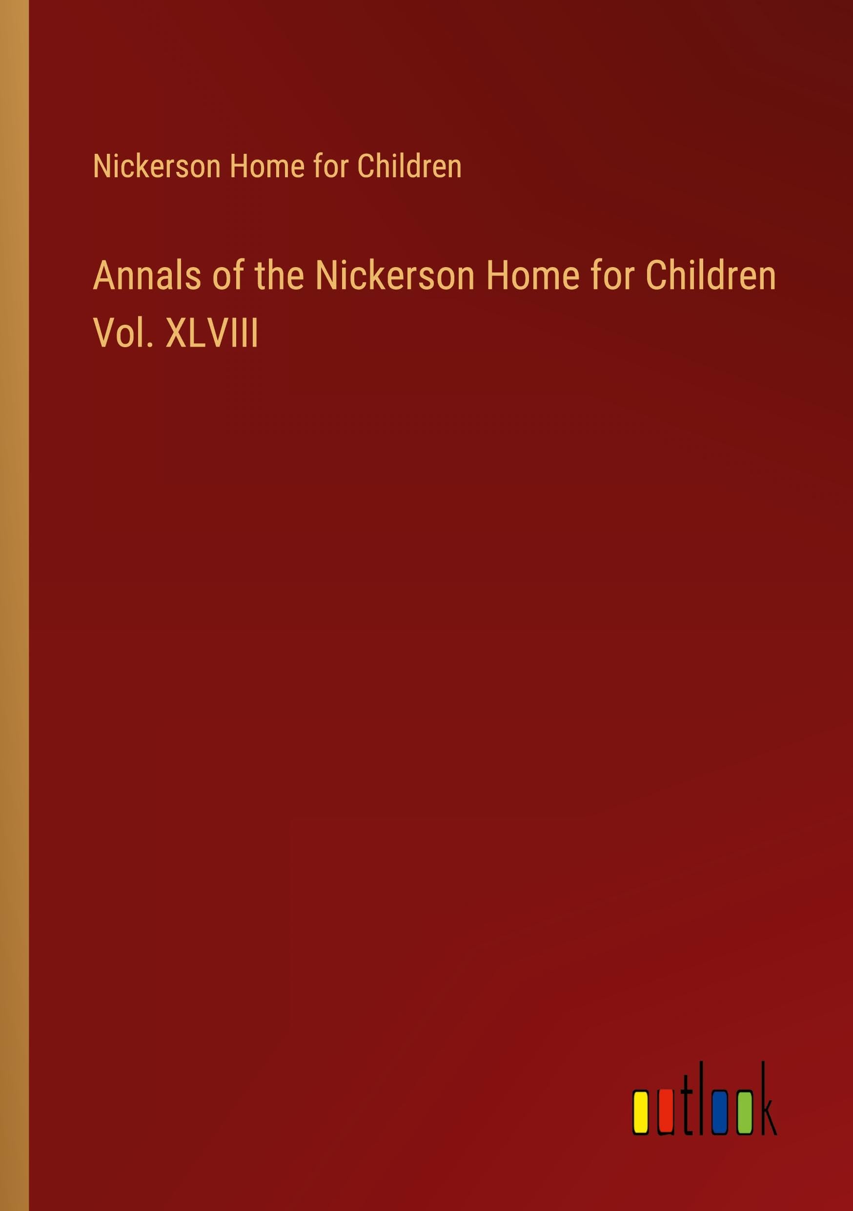 Annals of the Nickerson Home for Children Vol. XLVIII