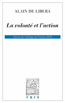 La volonté et l'action : cours du Collège de France 2015