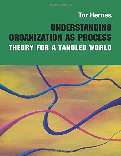 Understanding Organization as Process: Theory for a Tangled World (Routledge Studies in Management, Organisation and Society)