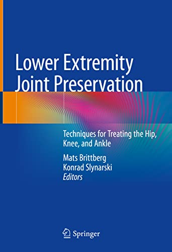 Lower Extremity Joint Preservation: Techniques for Treating the Hip, Knee, and Ankle