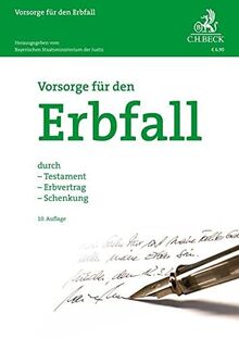 Vorsorge für den Erbfall: durch Testament, Erbvertrag, Schenkung