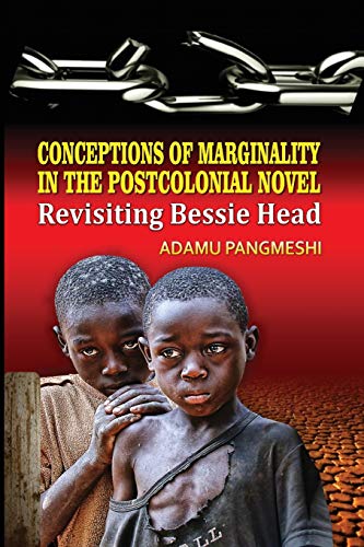 Conceptions of Marginality in the Postcolonial Novel: Revisiting Bessie Head