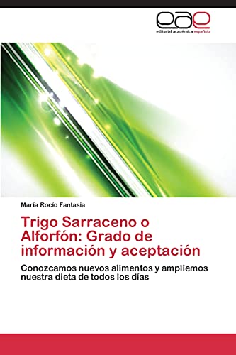 Trigo Sarraceno o Alforfón: Grado de información y aceptación: Conozcamos nuevos alimentos y ampliemos nuestra dieta de todos los días