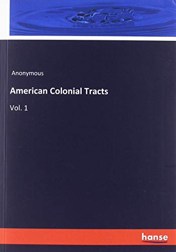 American Colonial Tracts: Vol. 1