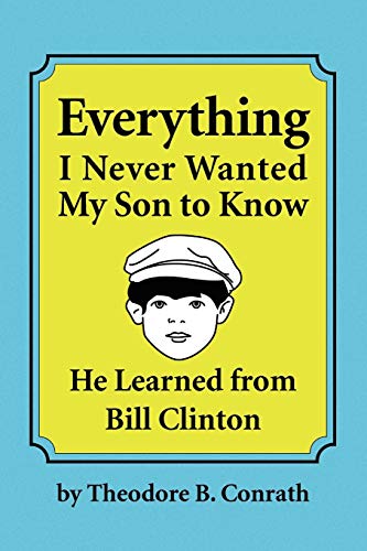 Everything I Never Wanted My Son to Know He Learned from Bill Clinton