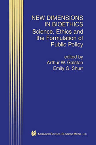 New Dimensions in Bioethics: Science, Ethics and the Formulation of Public Policy