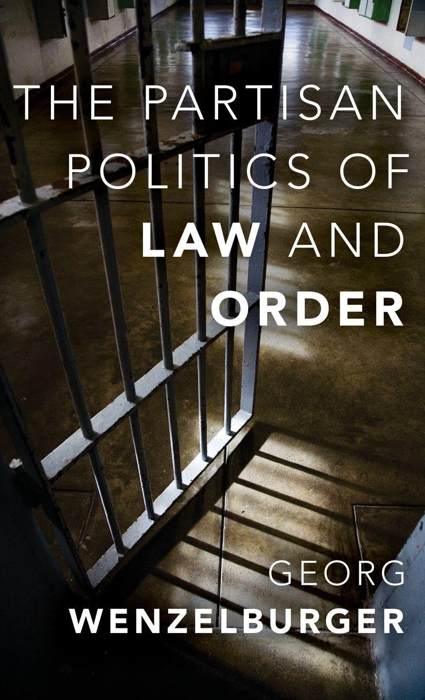 Partisan Politics of Law and Order (Studies in Crime Amd Public Policy)
