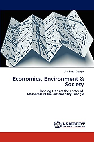 Economics, Environment & Society: Planning Cities at the Center of Mass/Mess of the Sustainability Triangle