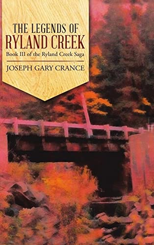 The Legends of Ryland Creek (Casebound): Book III of the Ryland Creek Saga