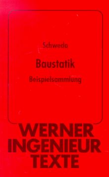 Werner-Ingenieur-Texte, Bd. 87: Baustatik: Beispielsammlung