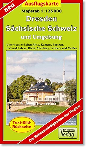 Ausflugskarte Dresden, Sächsische Schweiz und Umgebung: Unterwegs zwischen Riesa, Kamenz, Bautzen, Ústí nad Labem, Děčín, Altenberg, Freiberg und Meißen. 1:125000