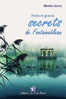 Petits et grands secrets de Fontainebleau