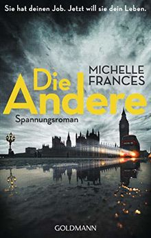 Die Andere: Sie hat deinen Job. Jetzt will sie dein Leben. - Spannungsroman