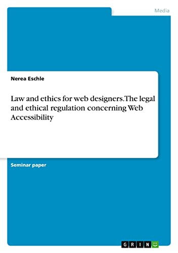 Law and ethics for web designers. The legal and ethical regulation concerning Web Accessibility