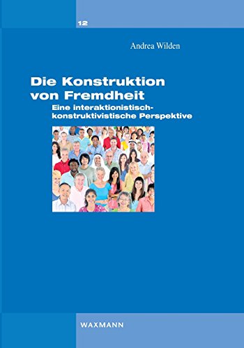 Die Konstruktion von Fremdheit: Eine interaktionistisch-konstruktivistische Perspektive (Interaktionistischer Konstruktivismus)