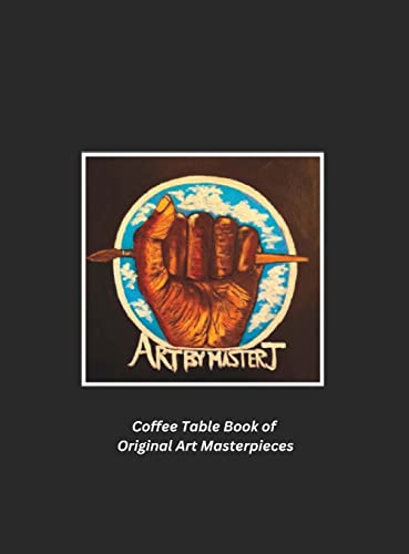 Art By Master J.: Coffee Table Book of Original Art Masterpieces