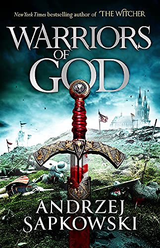 Andrzej Sapkowski Warriors Of God, The Second Book In The Hussite Trilogy, From The Internationally Bestselling Author Of The Witcher