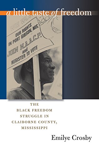 A Little Taste of Freedom: The Black Freedom Struggle in Claiborne County, Mississippi (The John Hope Franklin Series in African American History And Culture)