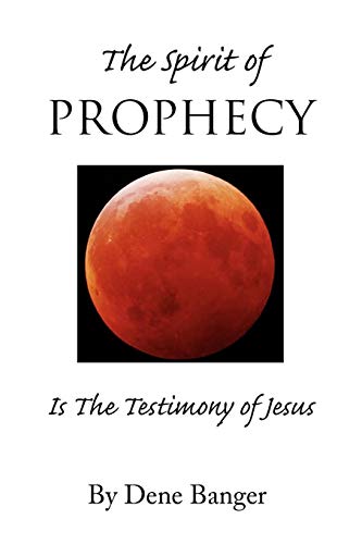 The Spirit of Prophecy: Is The Testimony of Jesus