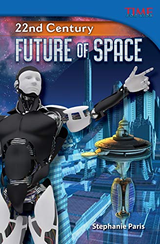 22nd Century: Future of Space (Time for Kids Nonfiction Readers: 22nd Century)