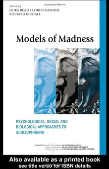 Models of Madness: Psychological, Social and Biological Approaches to Schizophrenia (International Society for the Psychological Treatments of th)