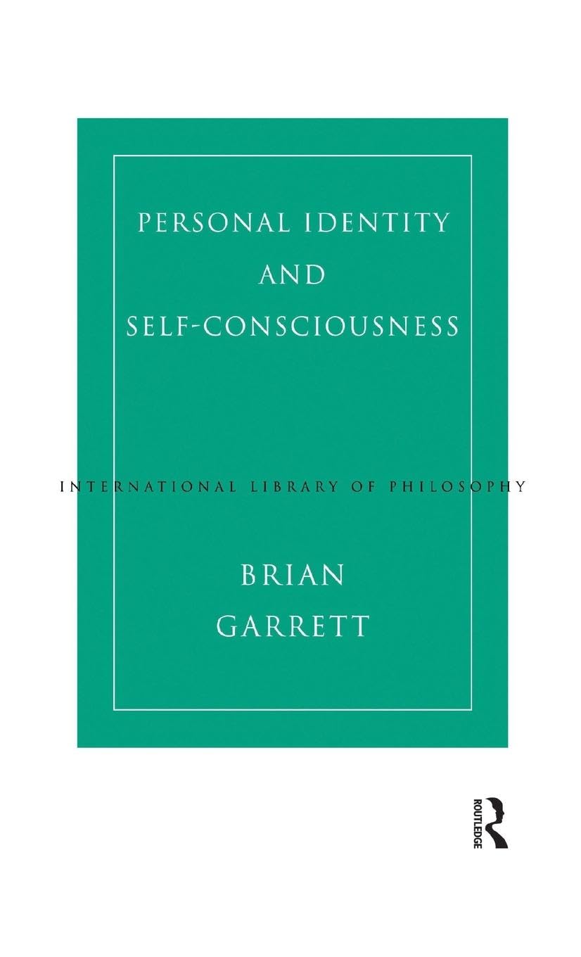 Personal Identity and Self-Consciousness (International Library of Philosophy)
