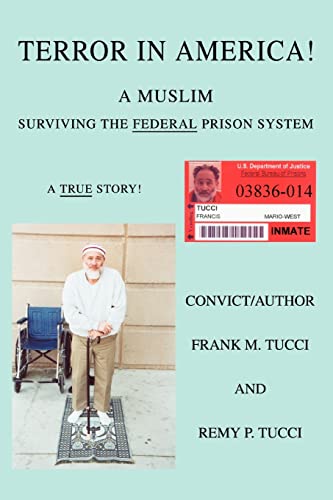 Terror In America!: A Muslim Surviving the Federal Prison System