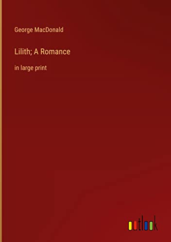 Lilith; A Romance: in large print