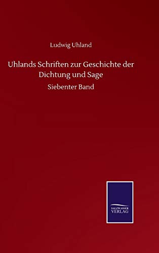 Uhlands Schriften zur Geschichte der Dichtung und Sage: Siebenter Band