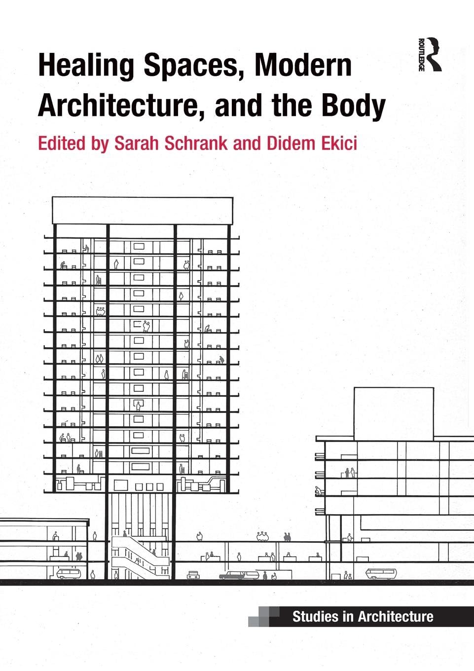 Healing Spaces, Modern Architecture, and the Body (Ashgate Studies in Architecture)