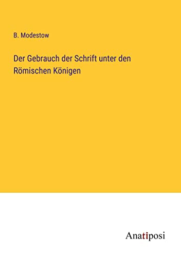Der Gebrauch der Schrift unter den Römischen Königen