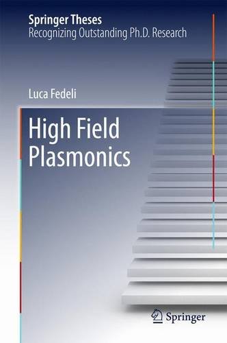 High Field Plasmonics (Springer Theses)
