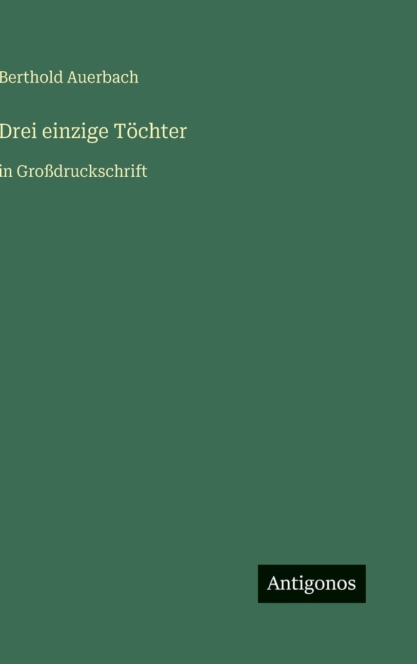Drei einzige Töchter: in Großdruckschrift