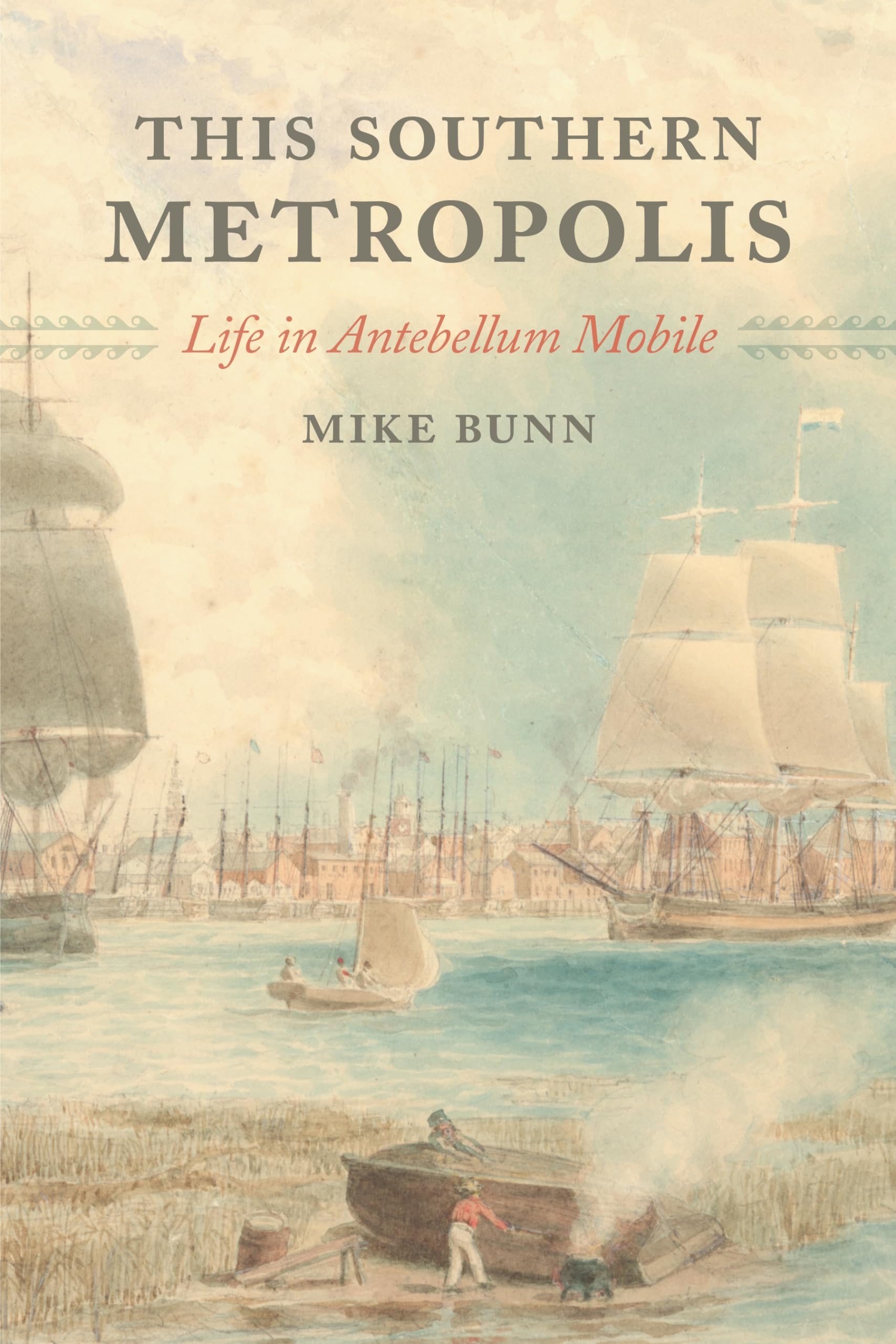 This Southern Metropolis: Life in Antebellum Mobile