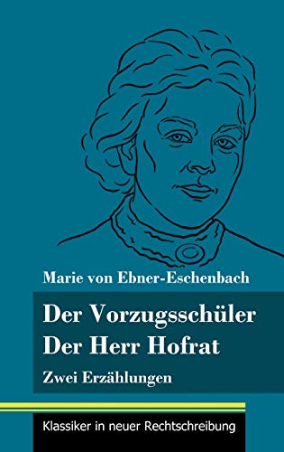 Der Vorzugsschüler / Der Herr Hofrat: Zwei Erzählungen (Band 165, Klassiker in neuer Rechtschreibung)