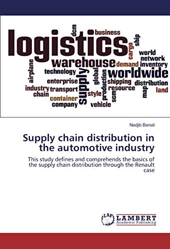 Supply chain distribution in the automotive industry: This study defines and comprehends the basics of the supply chain distribution through the Renault case