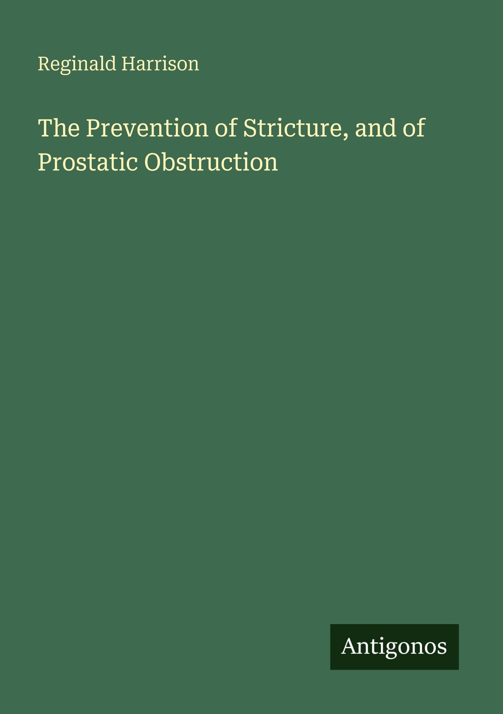The Prevention of Stricture, and of Prostatic Obstruction