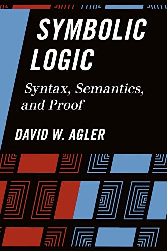 Symbolic Logic: Syntax, Semantics, and Proof